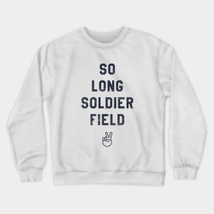 So Long Soldier Field Crewneck Sweatshirt